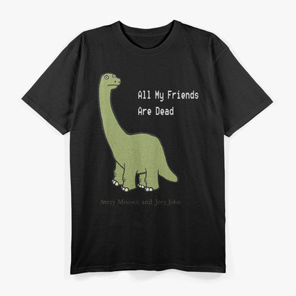 Life’s Short – All My Friends Are Dead T-Shirt