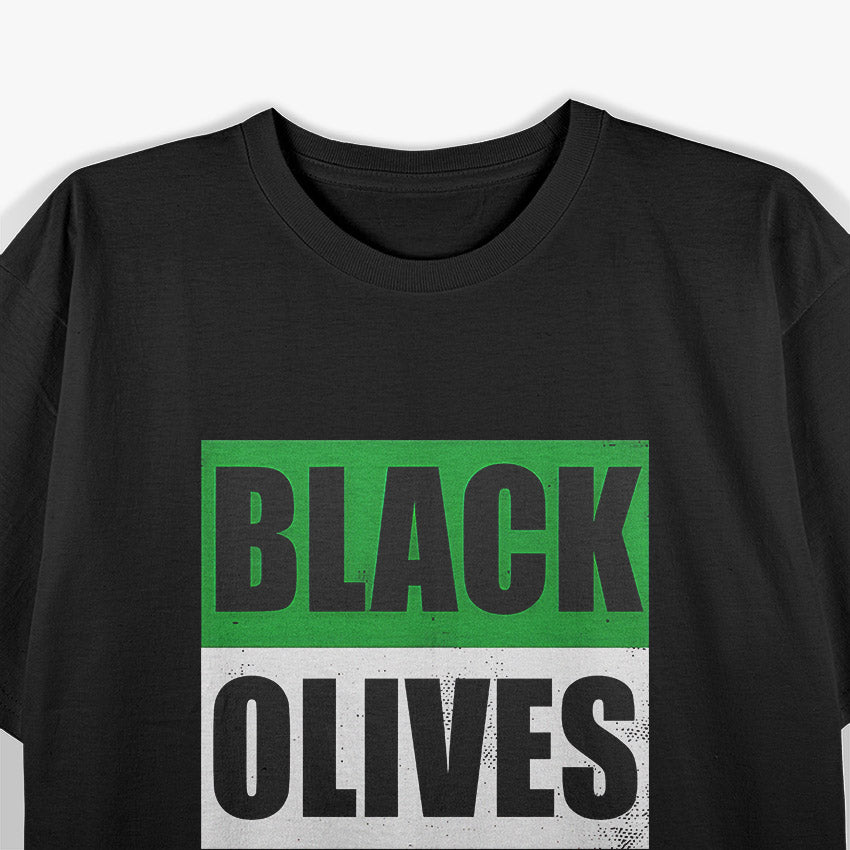 Funny Play on Words Black Olives Lovers T-Shirt