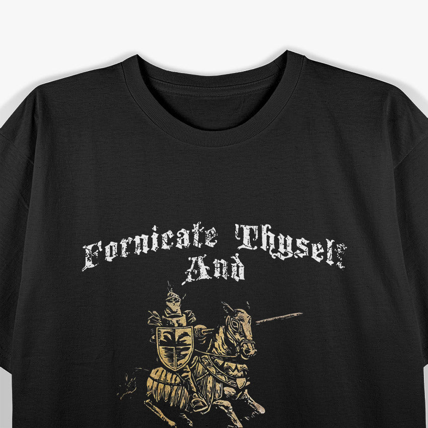 Fornicate Thyself And The Steed Upon Which Thou Didst Arrive T-Shirt