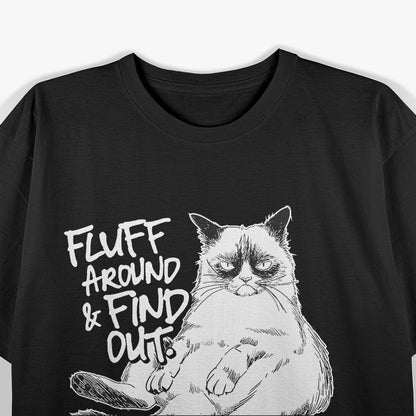 Fluff Around and Find Out Grumpy Cat Sarcasm T-Shirt