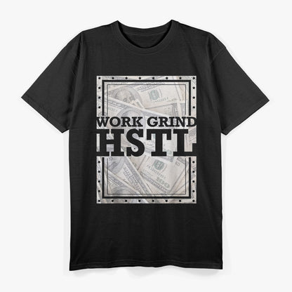 Hustle Hard Work Grind HSTL Motivational Grind Life T-Shirt