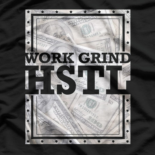 Hustle Hard Work Grind HSTL Motivational Grind Life T-Shirt