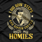 I Dig Doin' Steps and Sippin' Coffee with My Homies: Funny Fitness T-Shirt