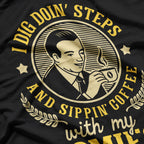 I Dig Doin' Steps and Sippin' Coffee with My Homies: Funny Fitness T-Shirt