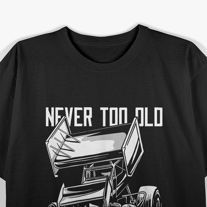 Never Too Old to Play in Dirt T-Shirt