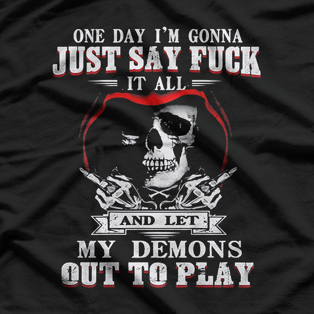 One Day I’ll Say Forget It All – Let My Demons Out Graphic T-Shirt