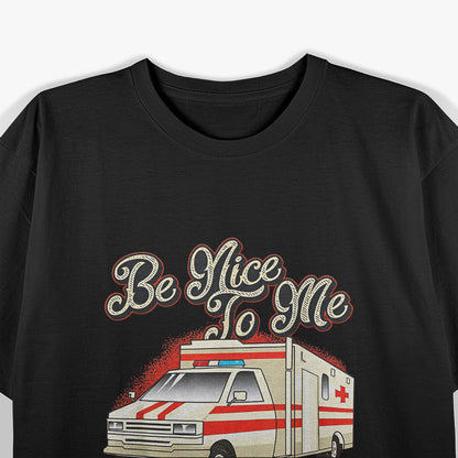 Paramedic EMT – Be Nice to Me Emergency Ambulance Pride Love T-Shirt