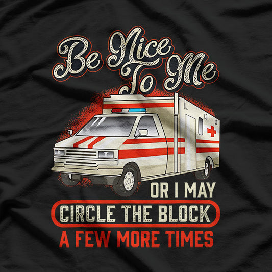 Paramedic EMT – Be Nice to Me Emergency Ambulance Pride Love T-Shirt