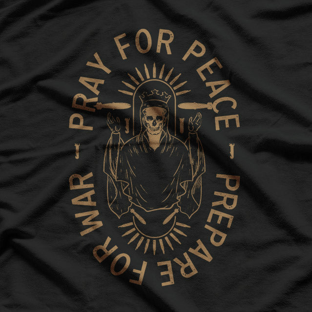 Pray for Peace, Prepare for War – Warrior Mindset Strength Love T-Shirt