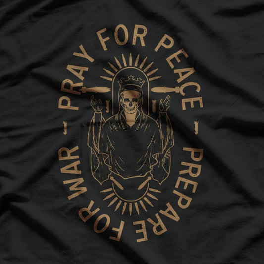 Pray for Peace, Prepare for War – Warrior Mindset Strength Love T-Shirt