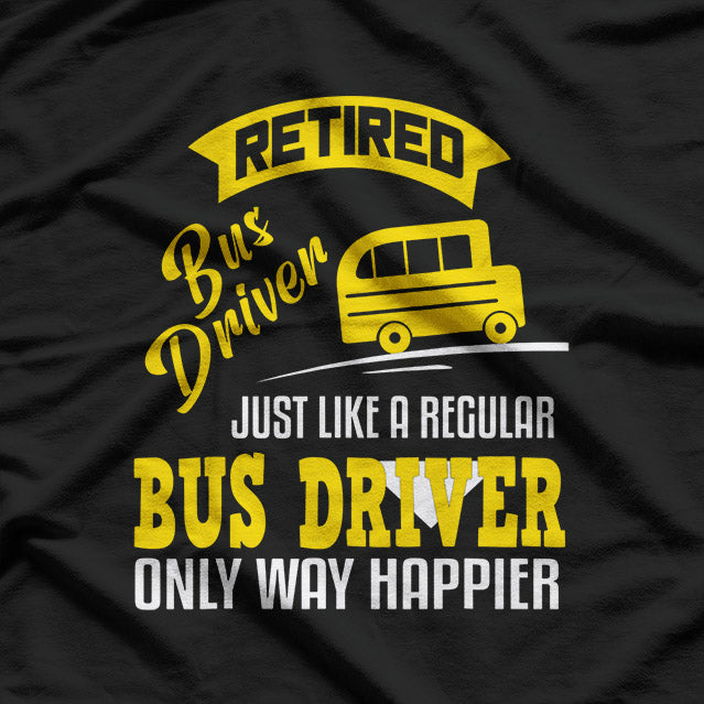 Retired Bus Driver Funny School Driver Driving Retirement T-Shirt