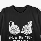Show Me Your TTs Street Racing Twin Turbo T-Shirt