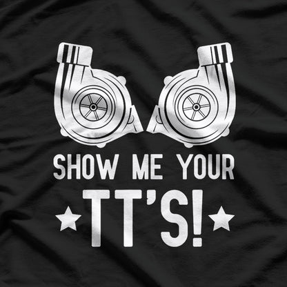 Show Me Your TTs Street Racing Twin Turbo T-Shirt