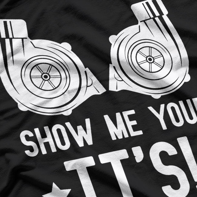 Show Me Your TTs Street Racing Twin Turbo T-Shirt