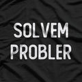 Solvem Probler – Funny Meme Inspired Sarcastic T-Shirt
