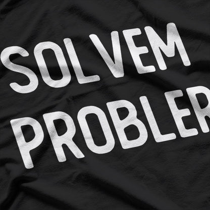 Solvem Probler – Funny Meme Inspired Sarcastic T-Shirt