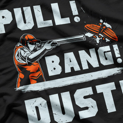 Sporting Clays Pull Bang Dust, Skeet Trap Clay Shooting T-Shirt