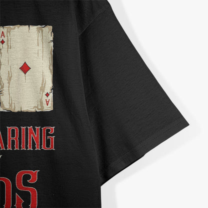 Stop Staring at My Cards – Funny Poker Player Humor Love T-Shirt