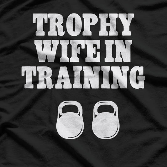 Trophy Wife in Training – Funny Unisex Statement T-Shirt