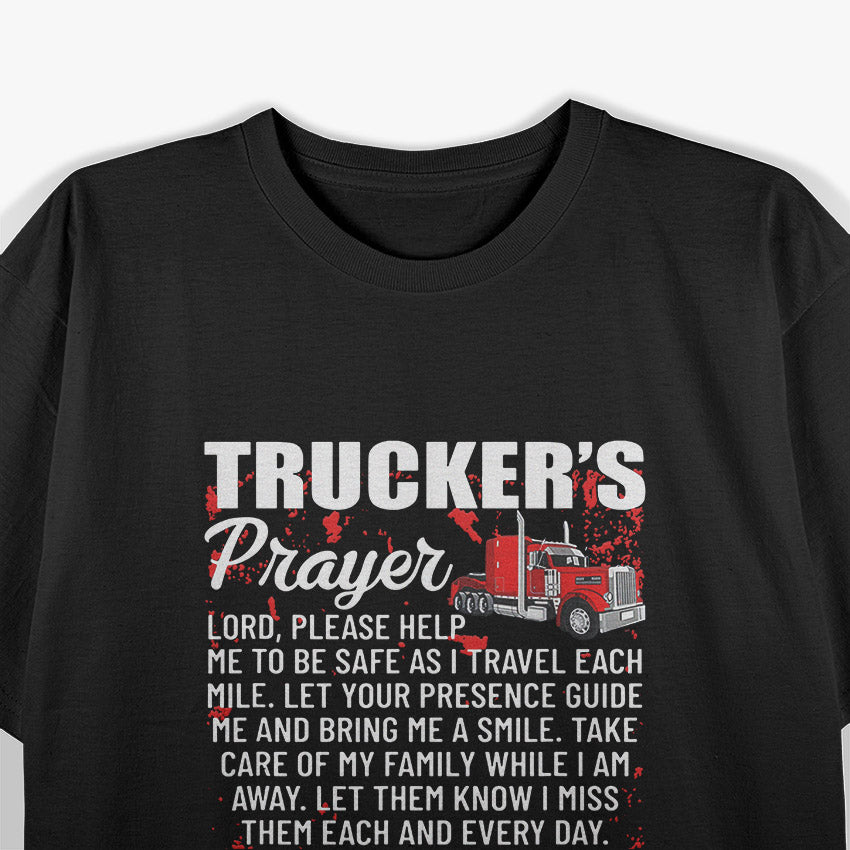 Trucker’s Prayer Keep Me Safe Get Me Home Hauler Driver T-Shirt