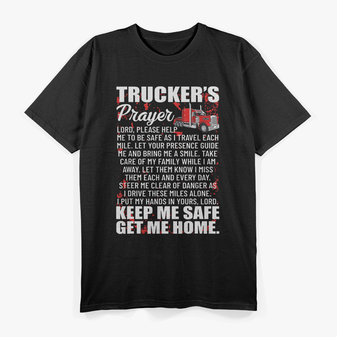 Trucker’s Prayer Keep Me Safe Get Me Home Hauler Driver T-Shirt