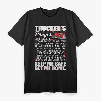 Trucker’s Prayer Keep Me Safe Get Me Home Hauler Driver T-Shirt