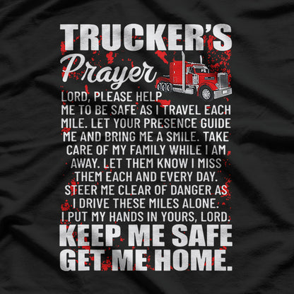 Trucker’s Prayer Keep Me Safe Get Me Home Hauler Driver T-Shirt