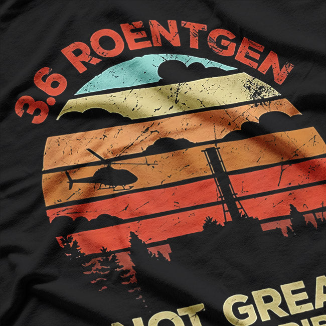 3.6 Roentgen: Not Great, Not Terrible T-Shirt