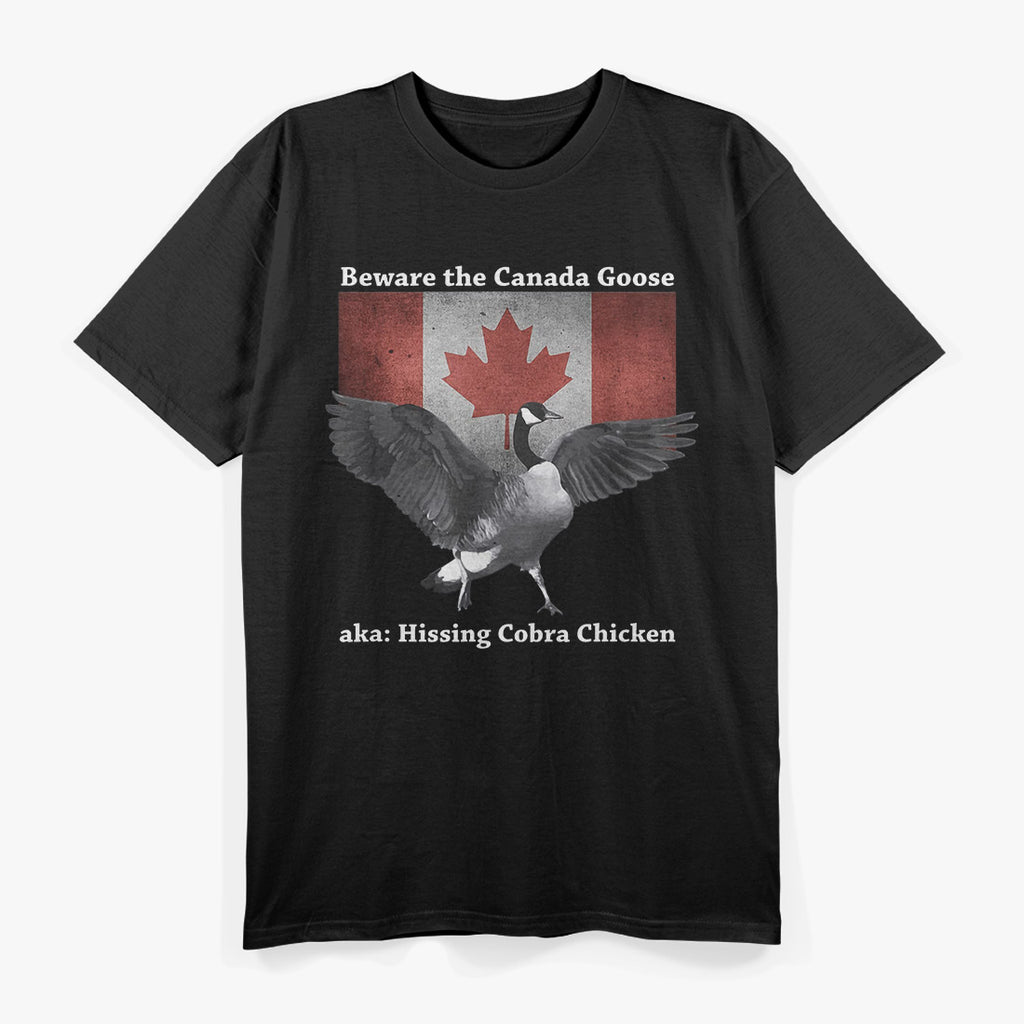 Beware The Hissing Cobra Chicken Funny Canadian Goose T-Shirt