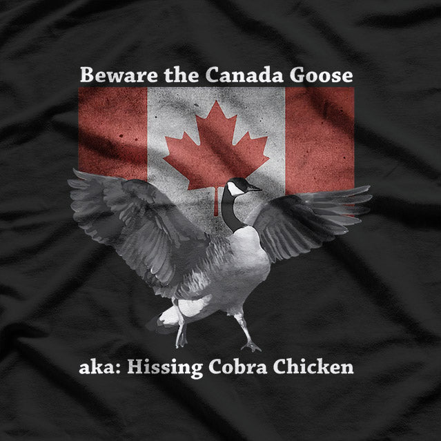 Beware The Hissing Cobra Chicken Funny Canadian Goose T-Shirt