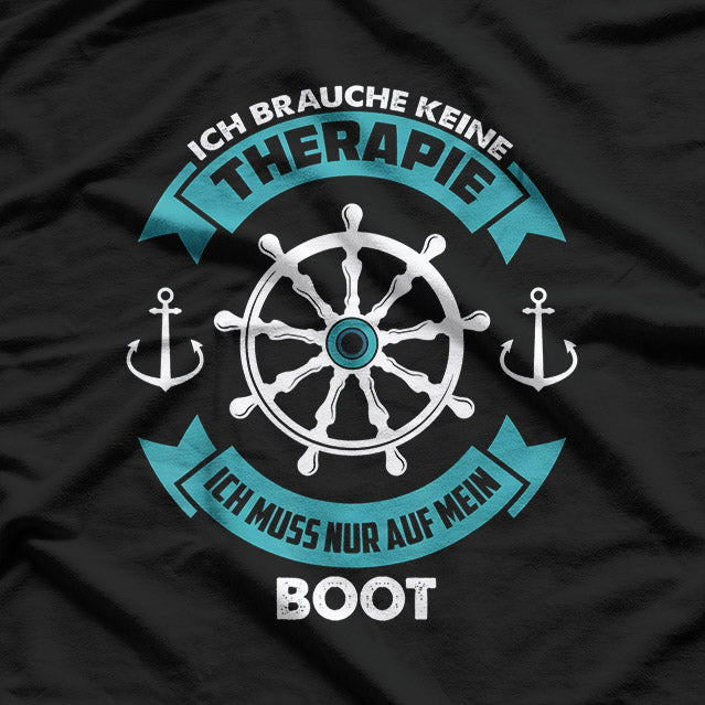 Ich Brauche Keine Therapie – Ich Muss Nur Auf Mein Boot T-Shirt