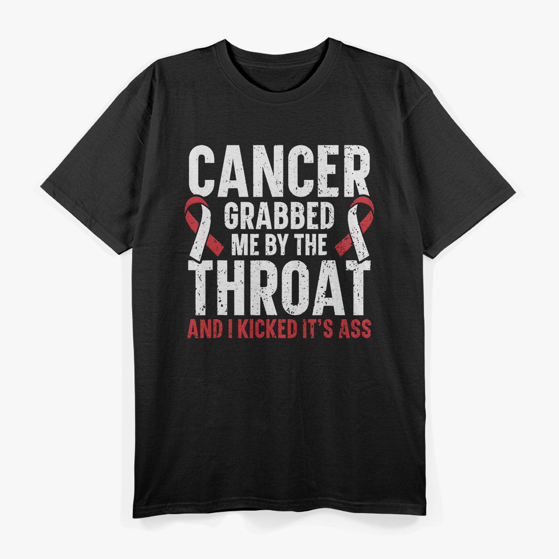 Cancer Grabbed Me By the Throat, and I Kicked Its Ass - A Bold Survivor’s Statement T-Shirt