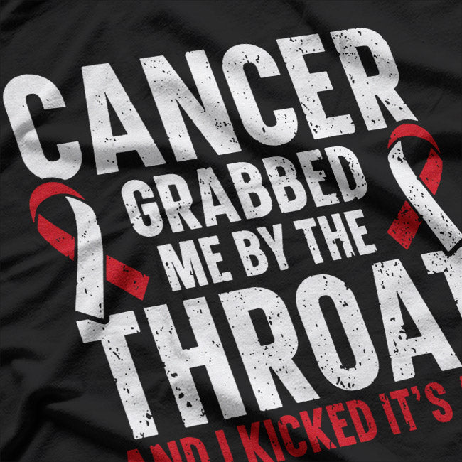 Cancer Grabbed Me By the Throat, and I Kicked Its Ass - A Bold Survivor’s Statement T-Shirt