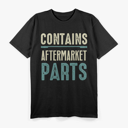 Contains Aftermarket Parts – Funny Amputee Humor T-Shirt