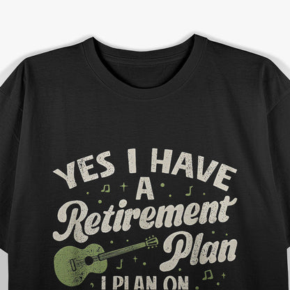 Guitar Player Graphic – Retirement Plan Rock Music Design T-Shirt