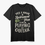 Guitar Player Graphic – Retirement Plan Rock Music Design T-Shirt