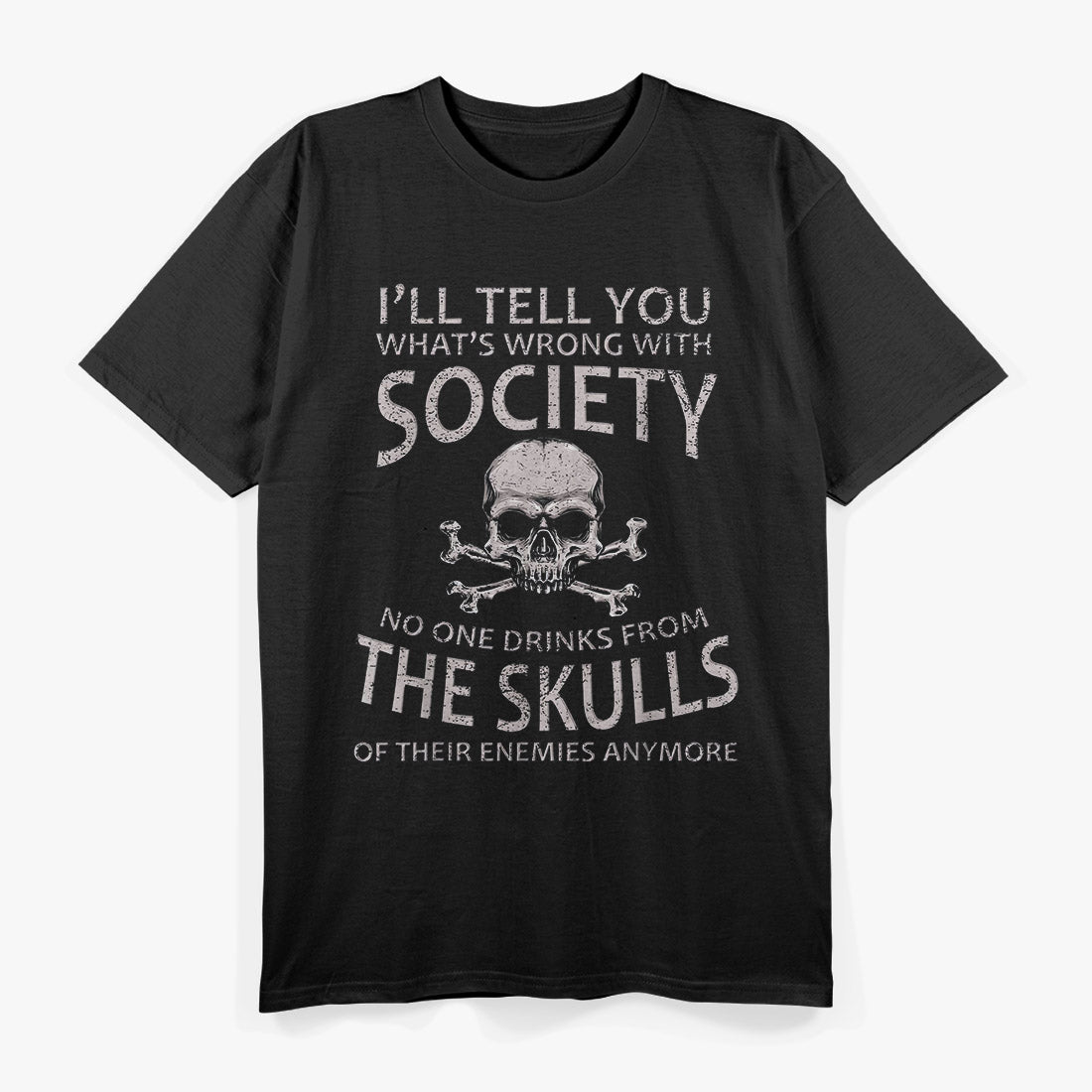 I’ll Tell You What’s Wrong with Society Funny Sarcastic T-Shirt