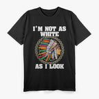 I’m Not As White As I Look T-Shirt