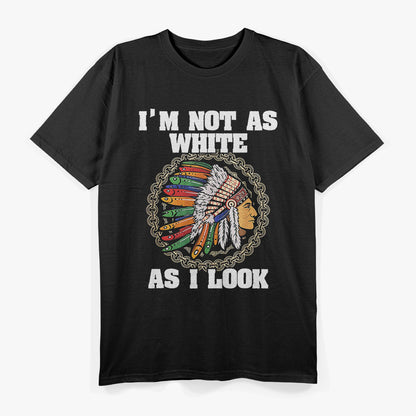 I’m Not As White As I Look T-Shirt