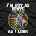 I’m Not As White As I Look T-Shirt