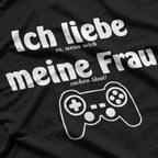 Ich Liebe Meine Frau – Gamer Humor Play Time Love T-Shirt