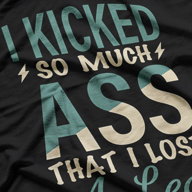Lost a Leg Kicked Ass Funny Amputee Amputation Humor T-Shirt