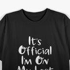 Funny Quote – It’s Official I’m on My Last Leg T-Shirt