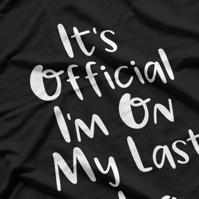 Funny Quote – It’s Official I’m on My Last Leg T-Shirt