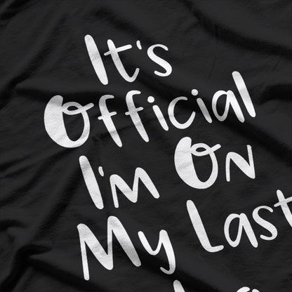 Funny Quote – It’s Official I’m on My Last Leg T-Shirt