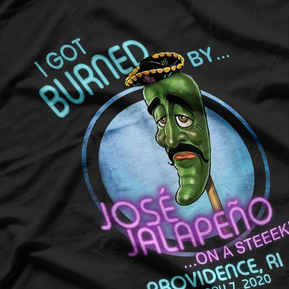 I Got Burned by Jose Jalapeño, Funny Spice Lover T-Shirt