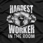 Hardest Worker in the Room – Gym Motivation T-Shirt