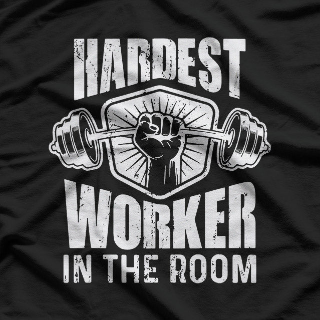 Hardest Worker in the Room – Gym Motivation T-Shirt