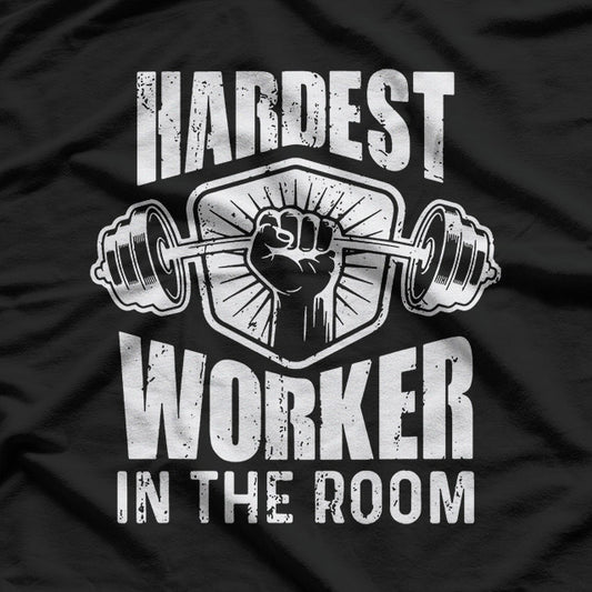 Hardest Worker in the Room – Gym Motivation T-Shirt