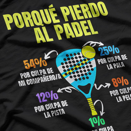 Padel Power: Porque Pierdo Padel T-Shirt